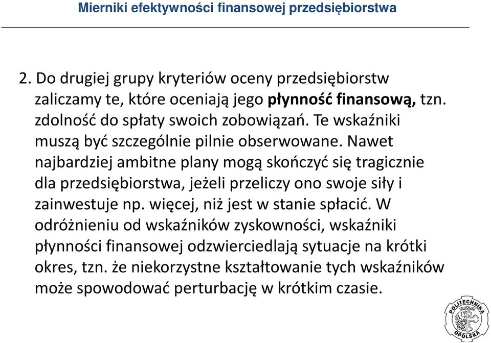 Te wskaźniki muszą być szczególnie pilnie obserwowane.