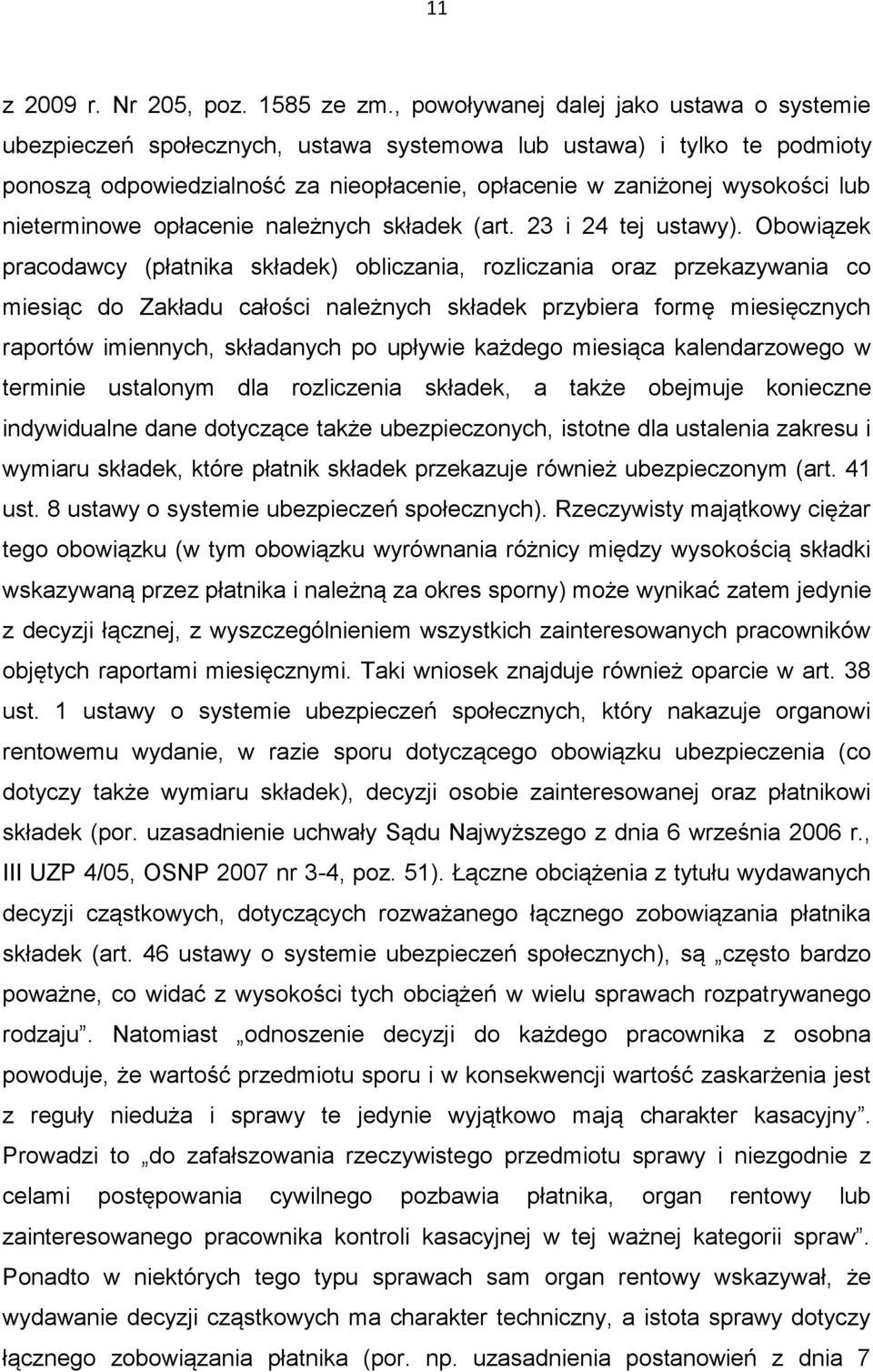 nieterminowe opłacenie należnych składek (art. 23 i 24 tej ustawy).