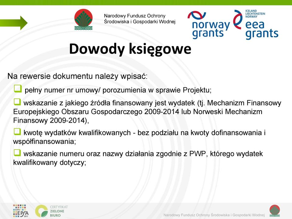 Mechanizm Finansowy Europejskiego Obszaru Gospodarczego 2009-2014 lub Norweski Mechanizm Finansowy 2009-2014), kwotę