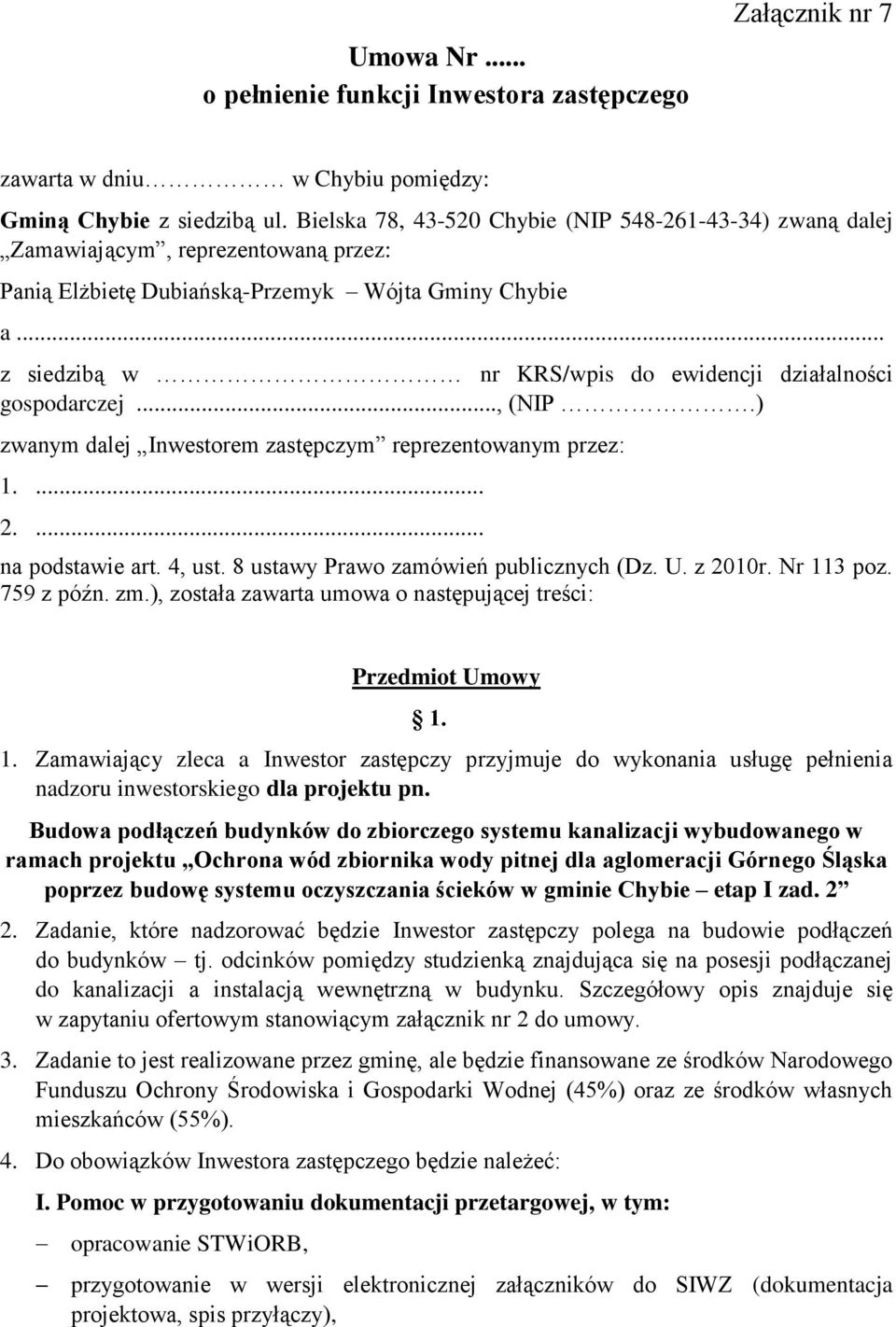 .. z siedzibą w nr KRS/wpis do ewidencji działalności gospodarczej..., (NIP.) zwanym dalej Inwestorem zastępczym reprezentowanym przez: 1.... 2.... na podstawie art. 4, ust.