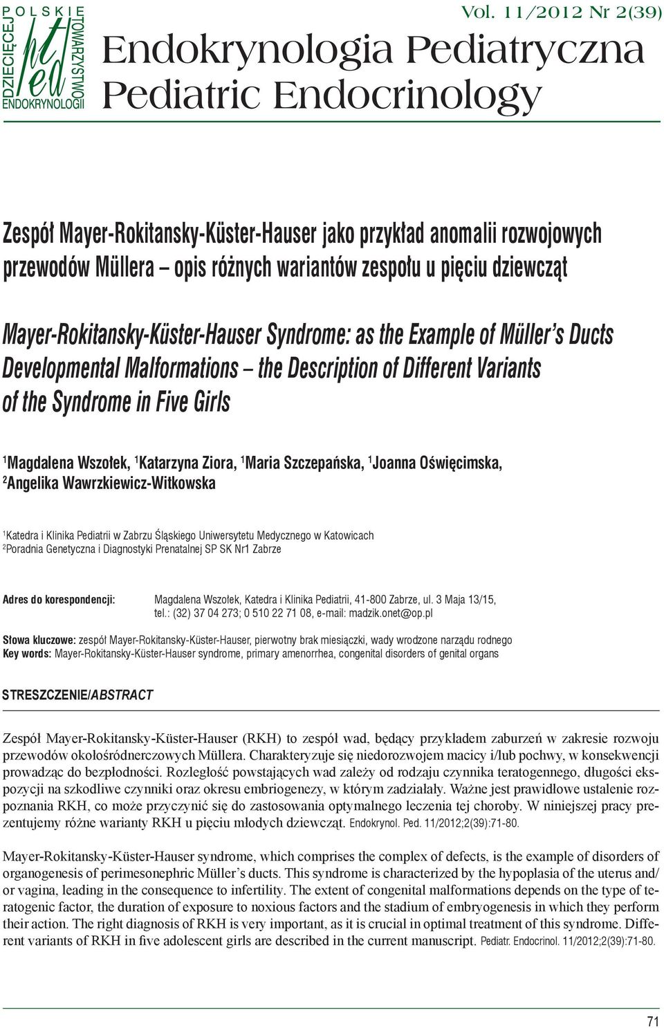 dziewcząt Mayer-Rokitansky-Küster-Hauser Syndrome: as the Example of Müller s Ducts Developmental Malformations the Description of Different Variants of the Syndrome in Five Girls 1 Magdalena