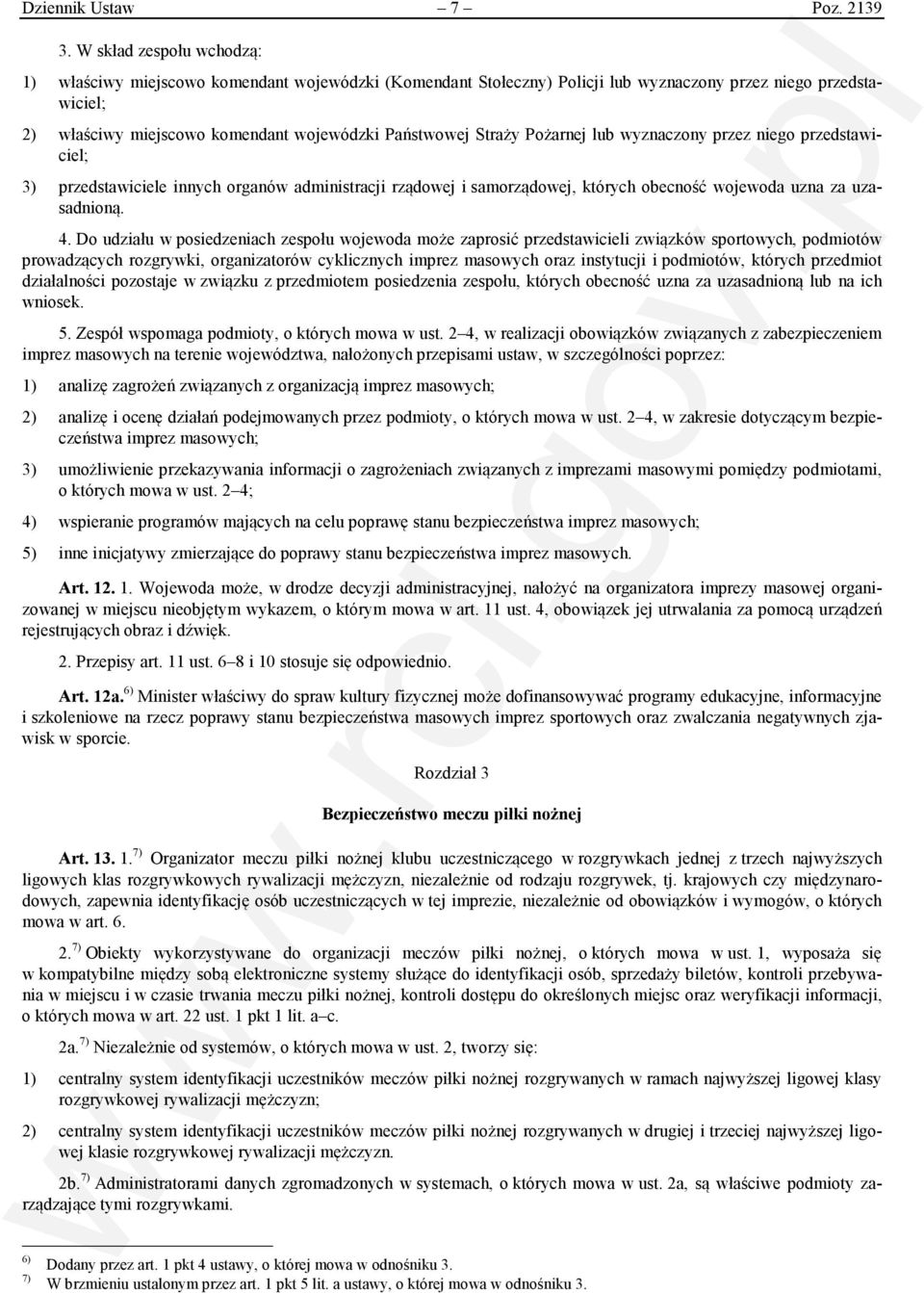 Straży Pożarnej lub wyznaczony przez niego przedstawiciel; 3) przedstawiciele innych organów administracji rządowej i samorządowej, których obecność wojewoda uzna za uzasadnioną. 4.