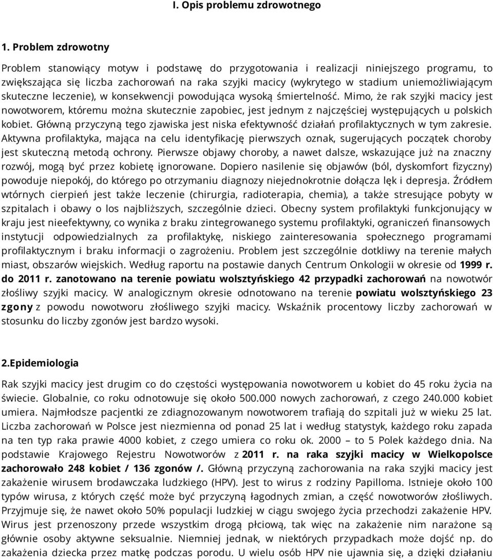 uniemożliwiającym skuteczne leczenie), w konsekwencji powodująca wysoką śmiertelność.