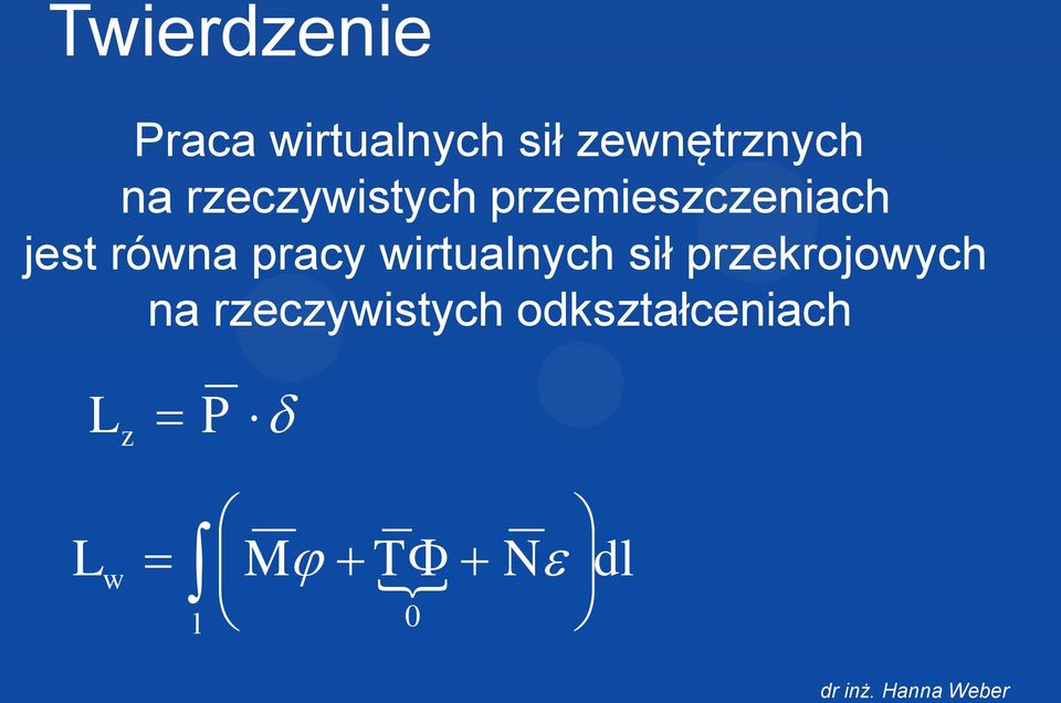 przemieszczeniach jest równa pracy