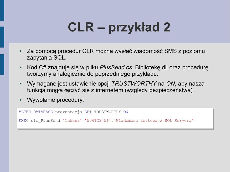Wymagane jest ustawienie opcji TRUSTWORTHY na ON, aby nasza funkcja mogła łączyć się z internetem (względy