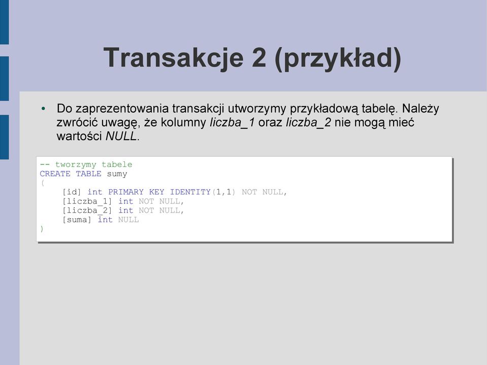 Należy zwrócić uwagę, że kolumny liczba_1 oraz liczba_2 nie mogą mieć wartości