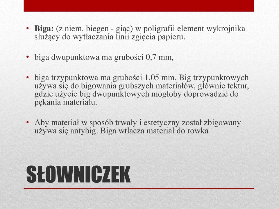 Big trzypunktowych używa się do bigowania grubszych materiałów, głównie tektur, gdzie użycie big dwupunktowych