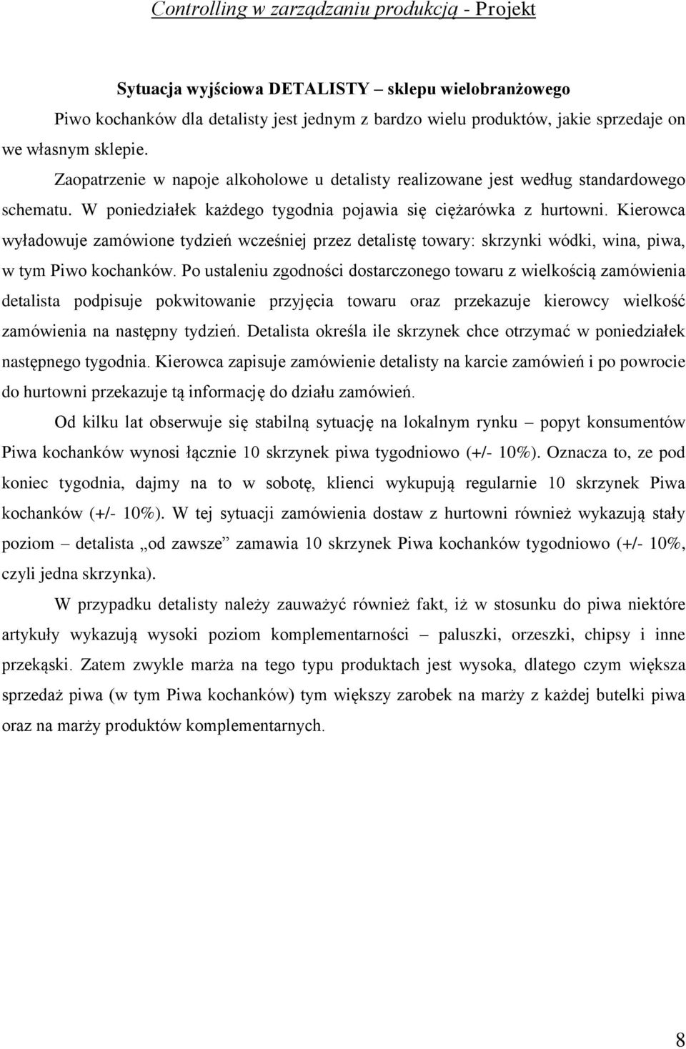 Kierowca wyładowuje zamówione tydzień wcześniej przez detalistę towary: skrzynki wódki, wina, piwa, w tym Piwo kochanków.