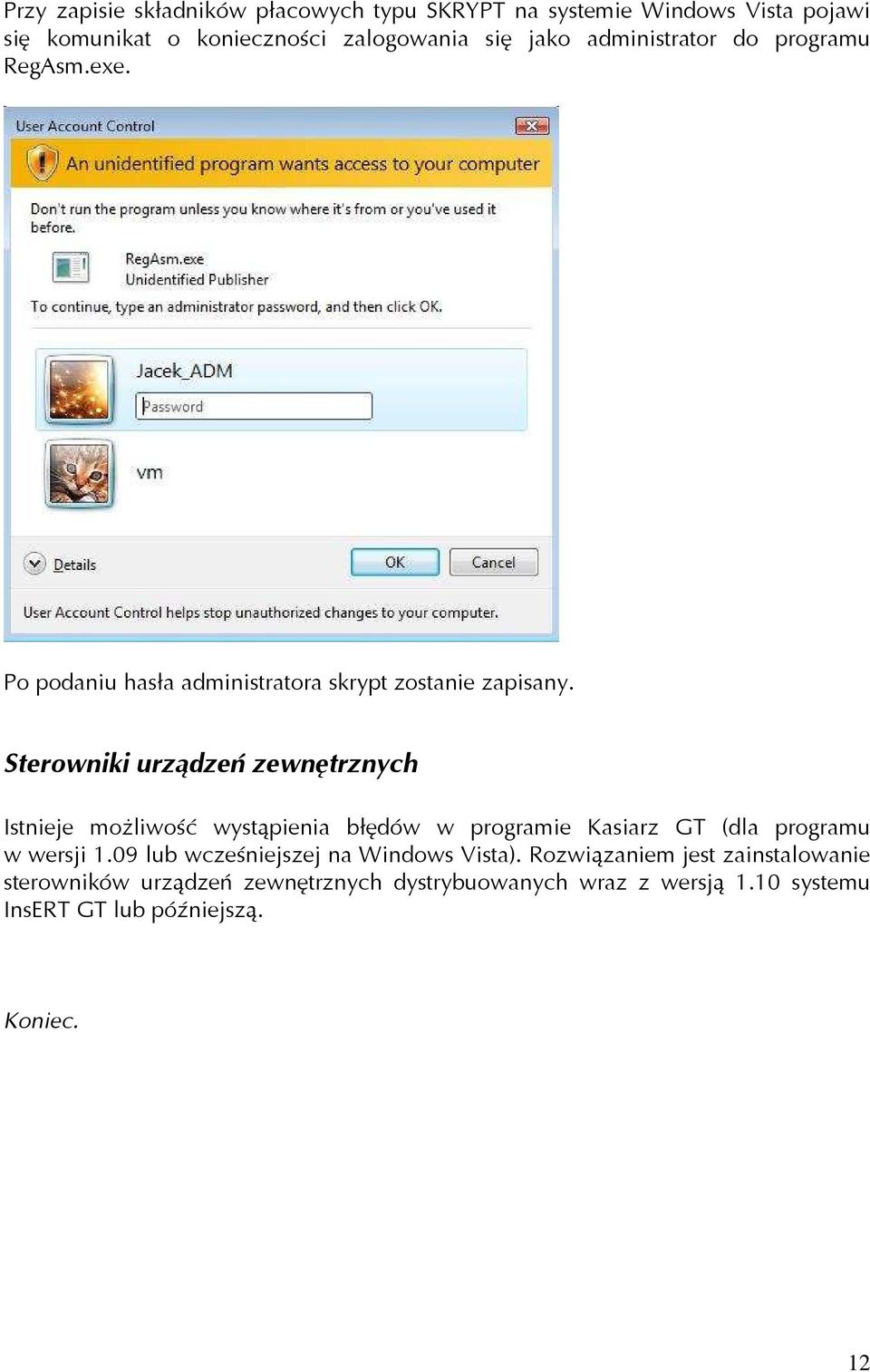 Sterowniki urządzeń zewnętrznych Istnieje możliwość wystąpienia błędów w programie Kasiarz GT (dla programu w wersji 1.