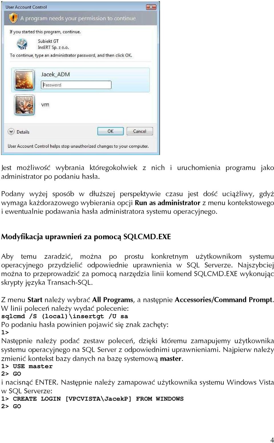 administratora systemu operacyjnego. Modyfikacja uprawnień za pomocą SQLCMD.