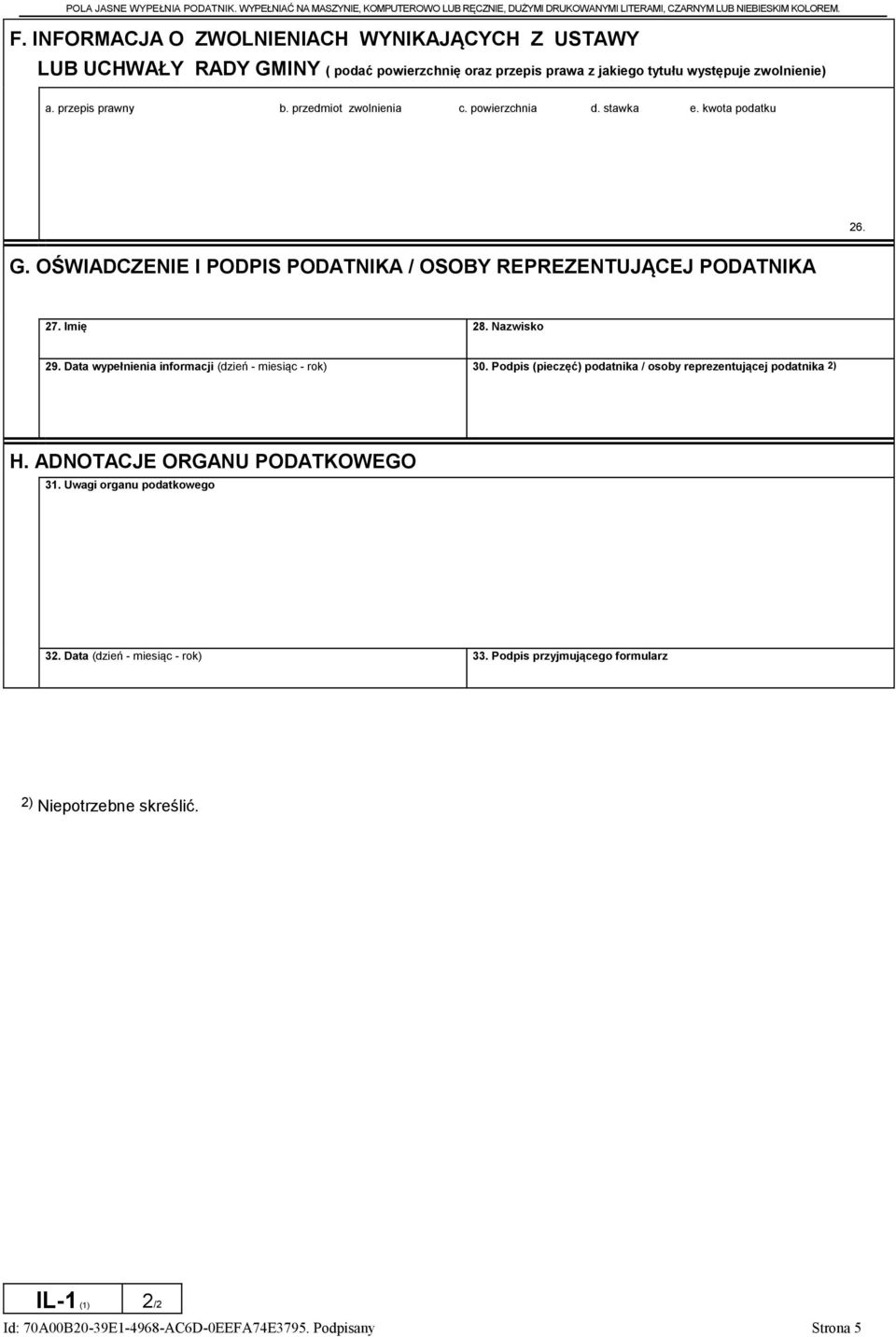 powierzchnia d. stawka e. kwota podatku 26. G. OŚWIADCZENIE I PODPIS PODATNIKA / OSOBY REPREZENTUJĄCEJ PODATNIKA 27. Imię 28. Nazwisko 29. Data wypełnienia informacji (dzień - miesiąc - rok) 30.