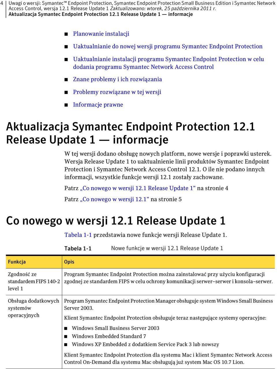 programu Symantec Network Access Control Problemy rozwiązane w tej wersji Informacje prawne Aktualizacja Symantec Endpoint Protection 12.