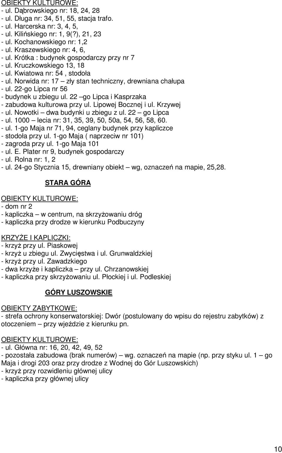 22-go Lipca nr 56 - budynek u zbiegu ul. 22 go Lipca i Kasprzaka - zabudowa kulturowa przy ul. Lipowej Bocznej i ul. Krzywej - ul. Nowotki dwa budynki u zbiegu z ul. 22 go Lipca - ul.