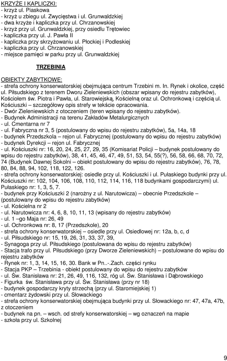 Grunwaldzkiej TRZEBINIA - strefa ochrony konserwatorskiej obejmująca centrum Trzebini m. In. Rynek i okolice, część ul.