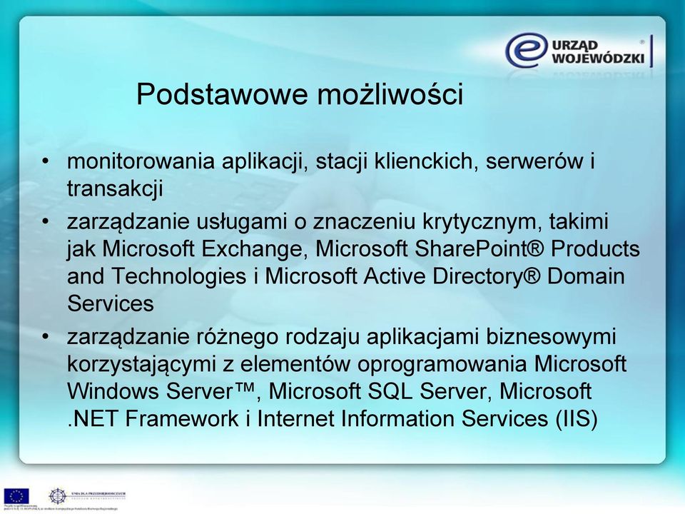 Active Directory Domain Services zarządzanie różnego rodzaju aplikacjami biznesowymi korzystającymi z elementów