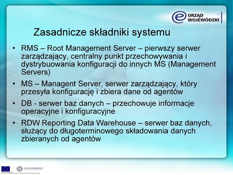 przesyła konfigurację i zbiera dane od agentów DB - serwer baz danych przechowuje informacje operacyjne i