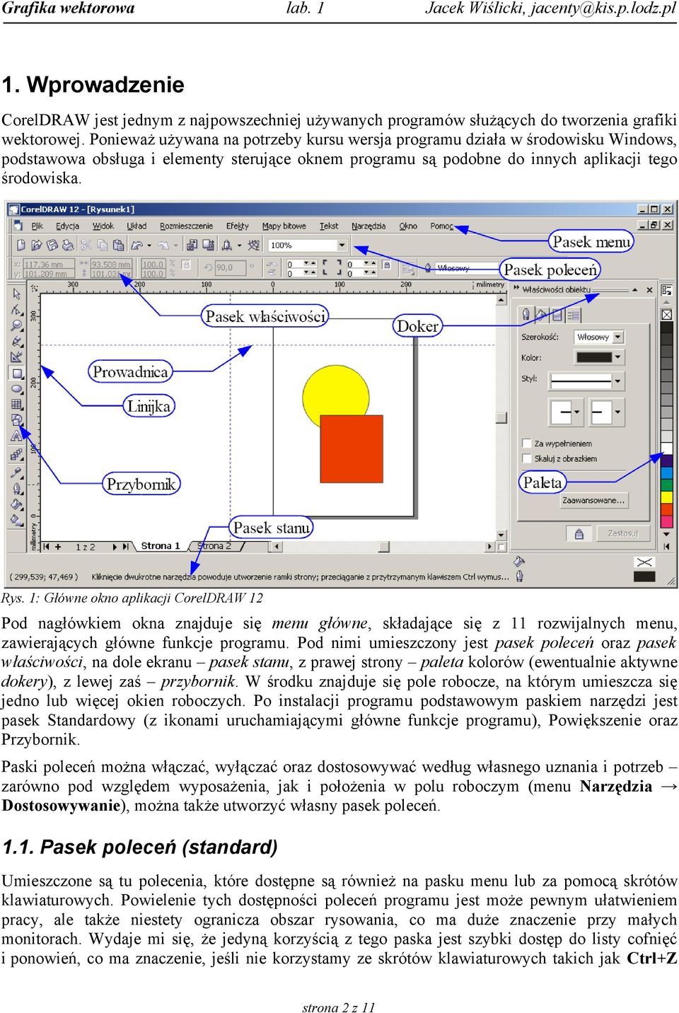 1: Główne okno aplikacji CorelDRAW 12 Pod nagłówkiem okna znajduje się menu główne, składające się z 11 rozwijalnych menu, zawierających główne funkcje programu.