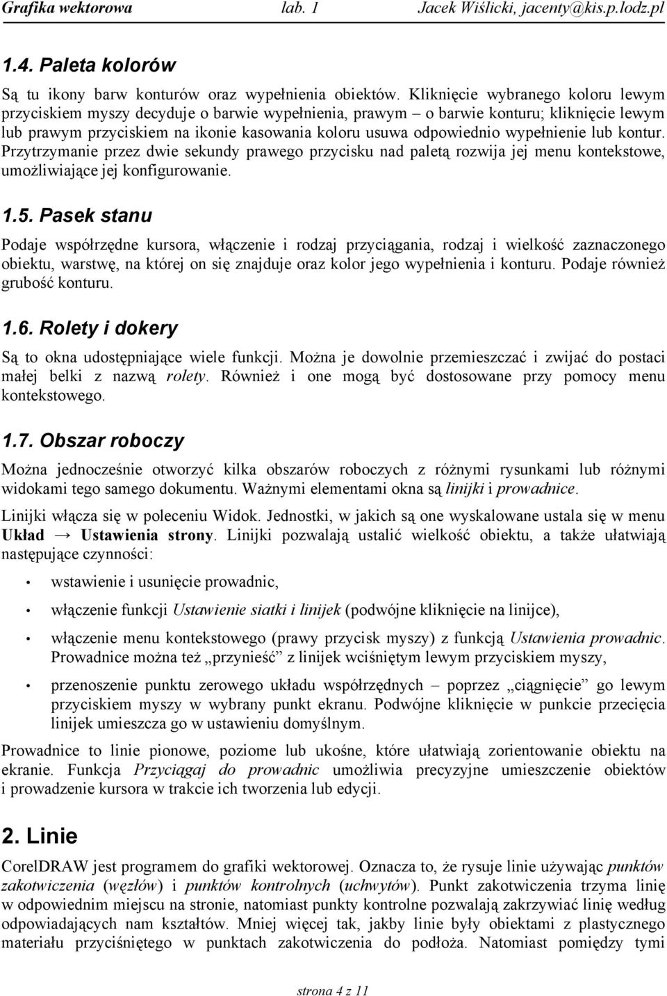 wypełnienie lub kontur. Przytrzymanie przez dwie sekundy prawego przycisku nad paletą rozwija jej menu kontekstowe, umożliwiające jej konfigurowanie. 1.5.