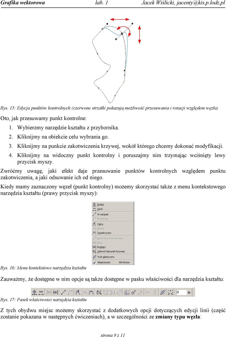 Kliknijmy na widoczny punkt kontrolny i poruszajmy nim trzymając wciśnięty lewy przycisk myszy.