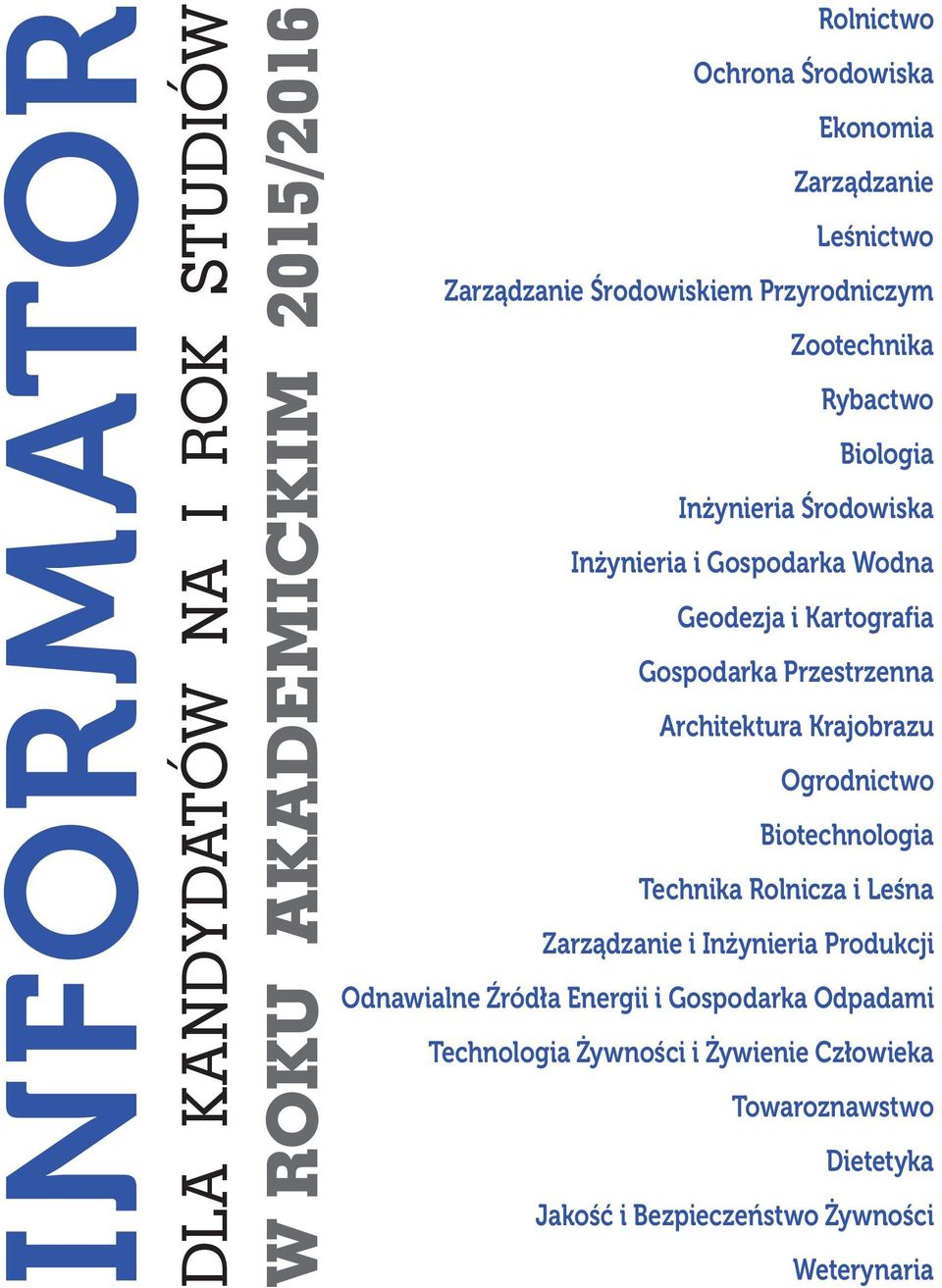 Kartografia Gospodarka Przestrzenna Architektura Krajobrazu Ogrodnictwo Biotechnologia Technika Rolnicza i Leśna Zarządzanie i Inżynieria