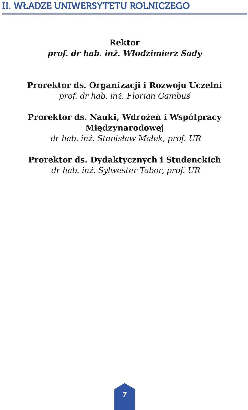 Florian Gambuś Prorektor ds. Nauki, Wdrożeń i Współpracy Międzynarodowej dr hab.