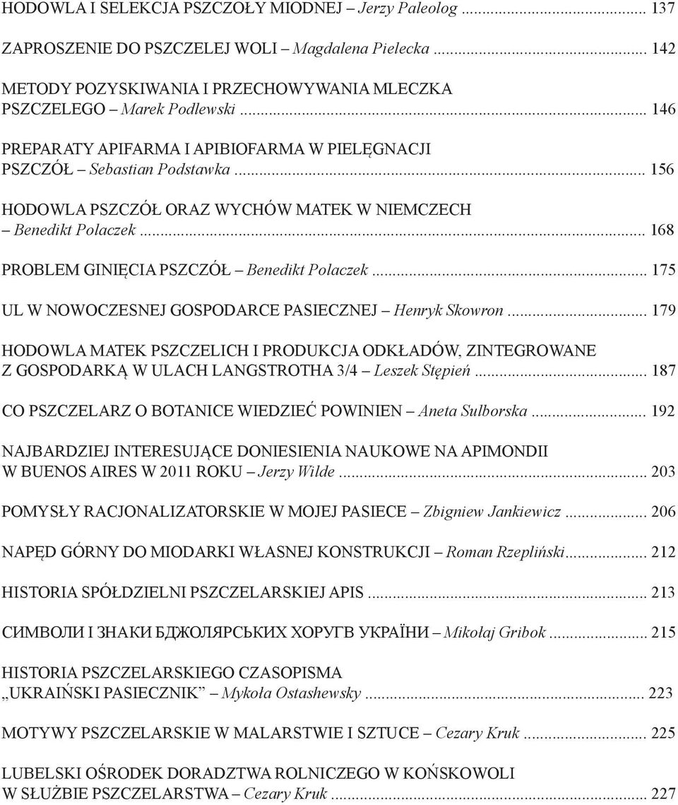 .. 168 PROBLEM GINIĘCIA PSZCZÓŁ Benedikt Polaczek... 175 UL W NOWOCZESNEJ GOSPODARCE PASIECZNEJ Henryk Skowron.
