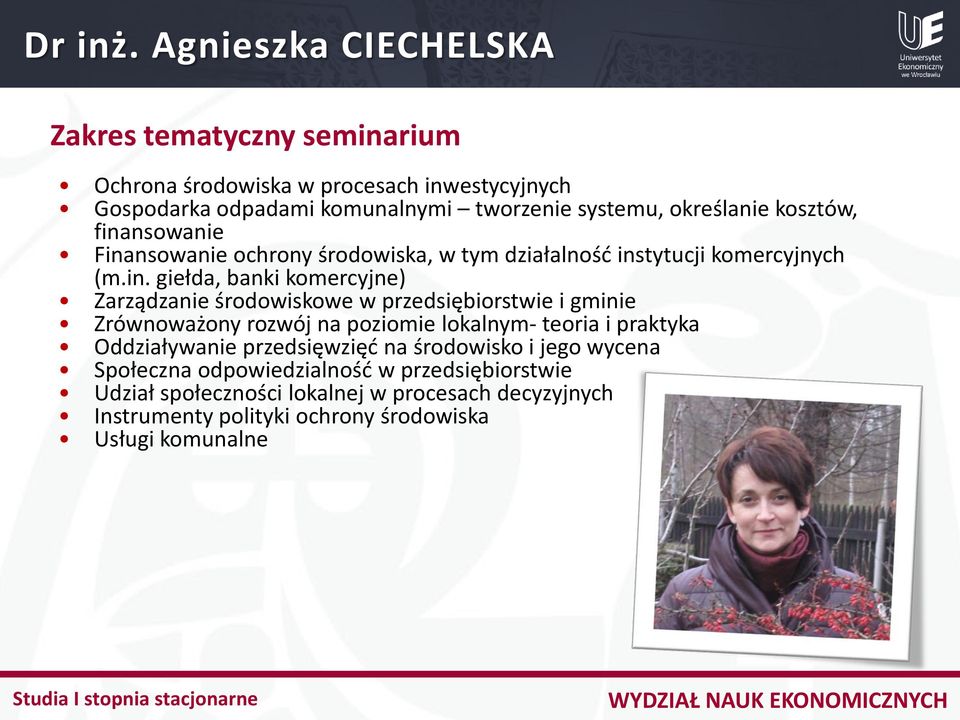 finansowanie Finansowanie ochrony środowiska, w tym działalność instytucji komercyjnych (m.in. giełda, banki komercyjne) Zarządzanie środowiskowe w