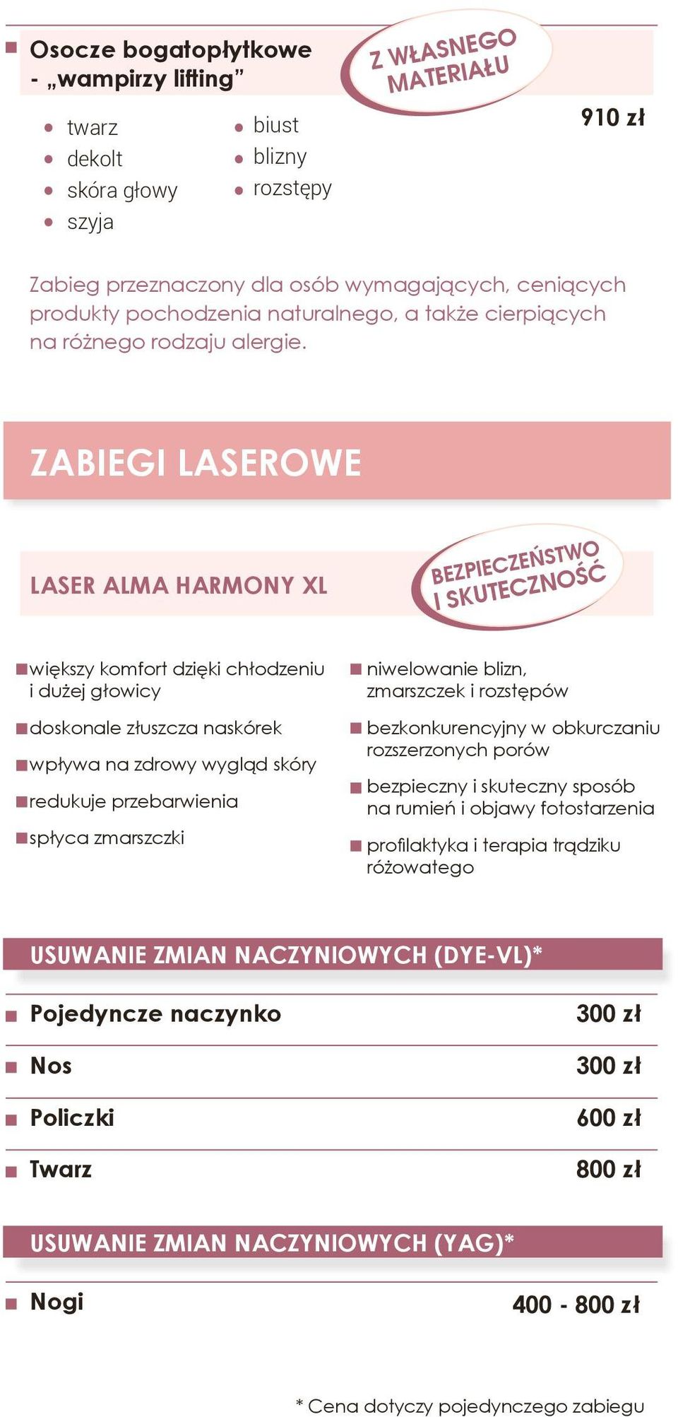 zabiegi laserowe LASER ALMA HARMONY XL bezpieczeństwo i skuteczność większy komfort dzięki chłodzeniu i dużej głowicy doskonale złuszcza naskórek wpływa na zdrowy wygląd skóry redukuje przebarwienia