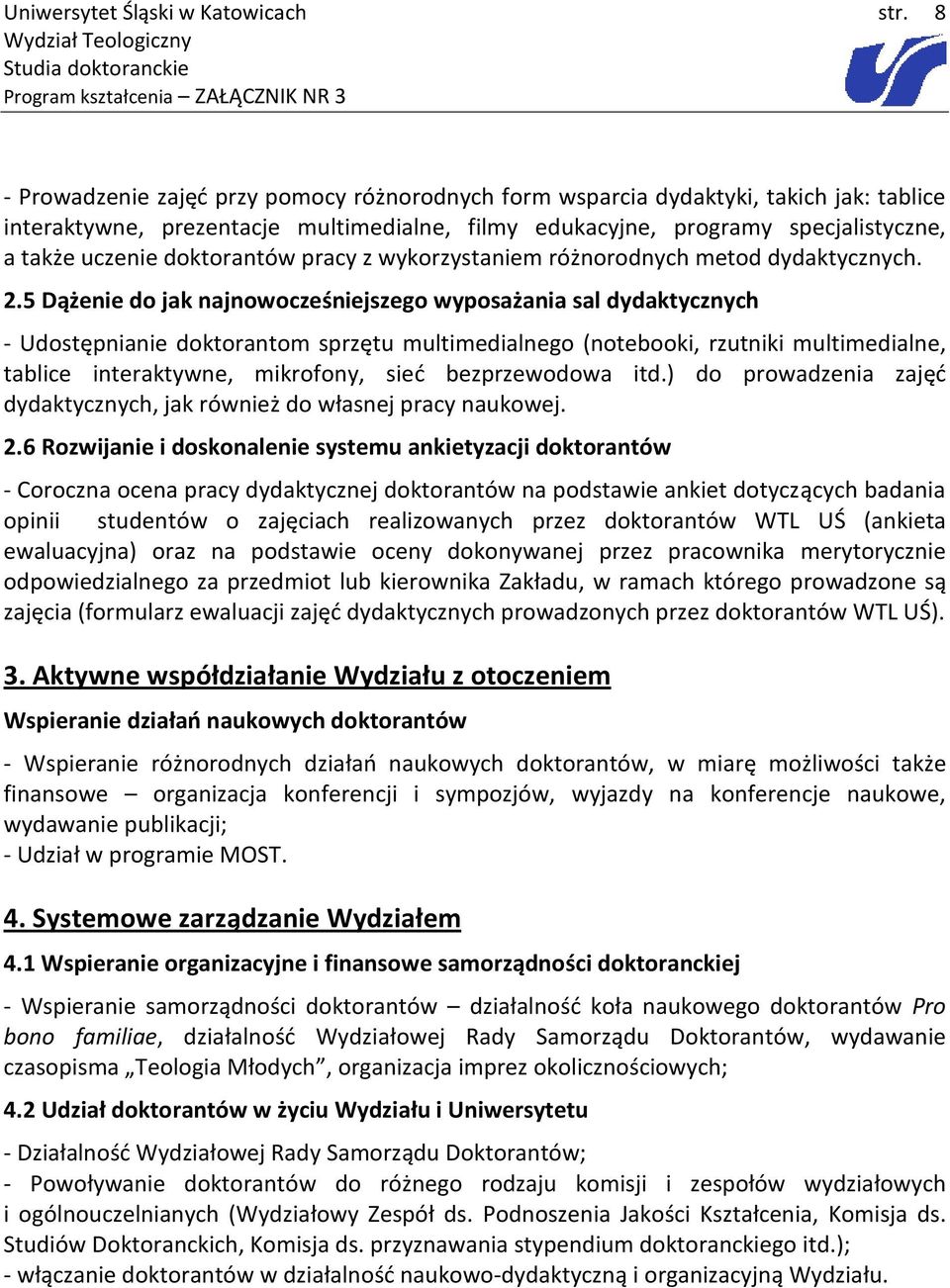 5 Dążenie do jak najnowocześniejszego wyposażania sal dydaktycznych - Udostępnianie doktorantom sprzętu multimedialnego (notebooki, rzutniki multimedialne, tablice interaktywne, mikrofony, sieć
