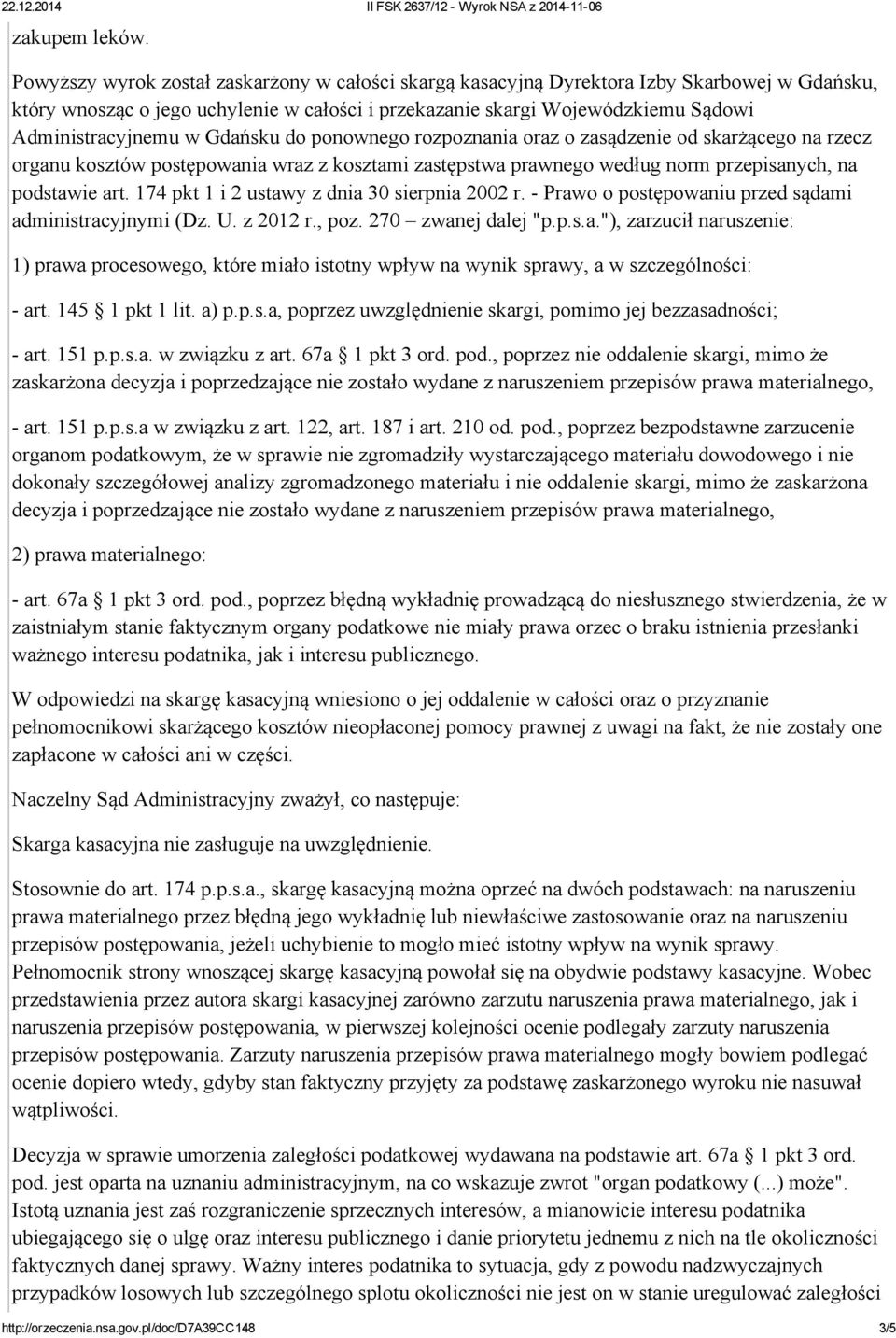 Gdańsku do ponownego rozpoznania oraz o zasądzenie od skarżącego na rzecz organu kosztów postępowania wraz z kosztami zastępstwa prawnego według norm przepisanych, na podstawie art.