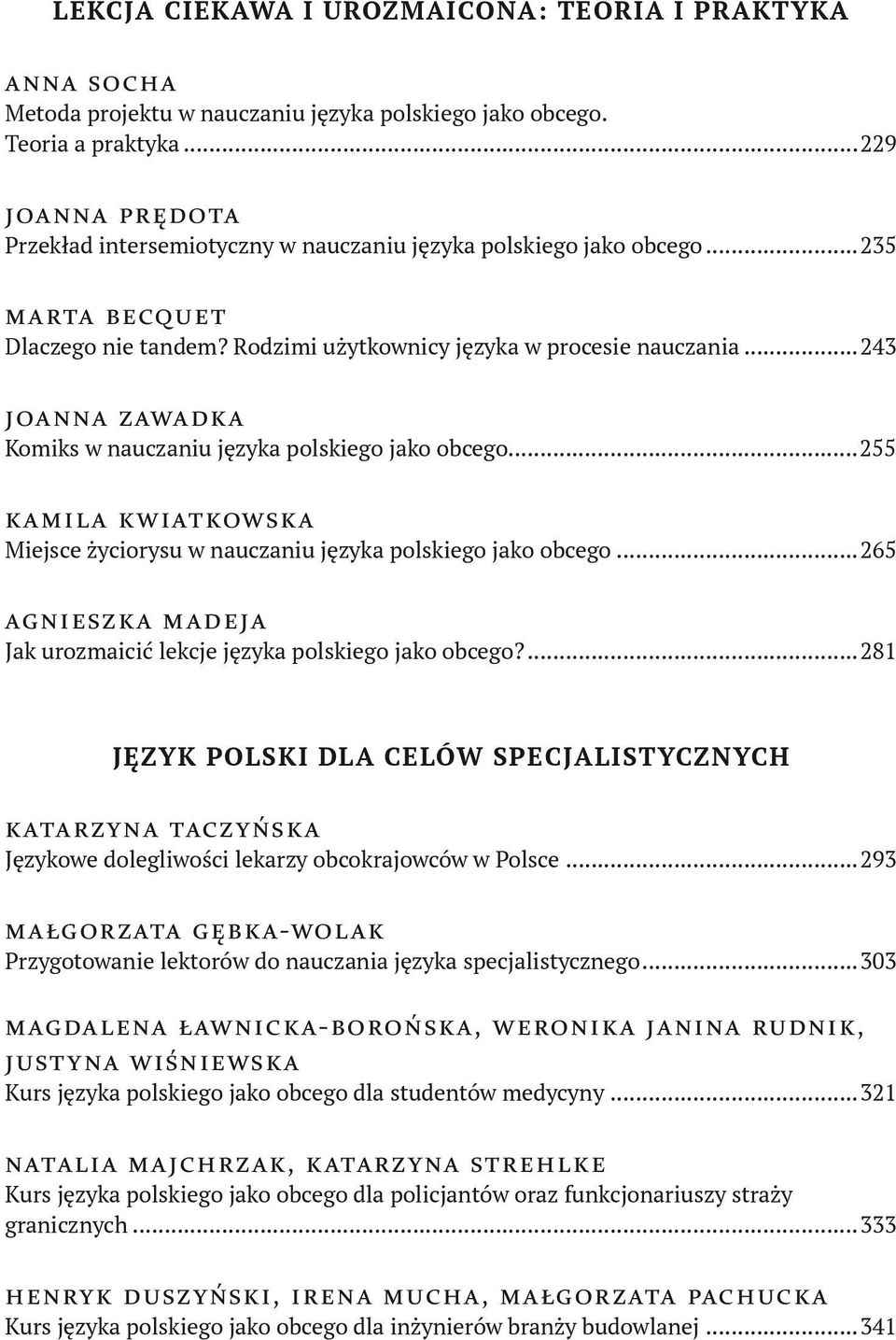 ..243 joanna zawadka Komiks w nauczaniu języka polskiego jako obcego...255 kamila kwiatkowska Miejsce życiorysu w nauczaniu języka polskiego jako obcego.