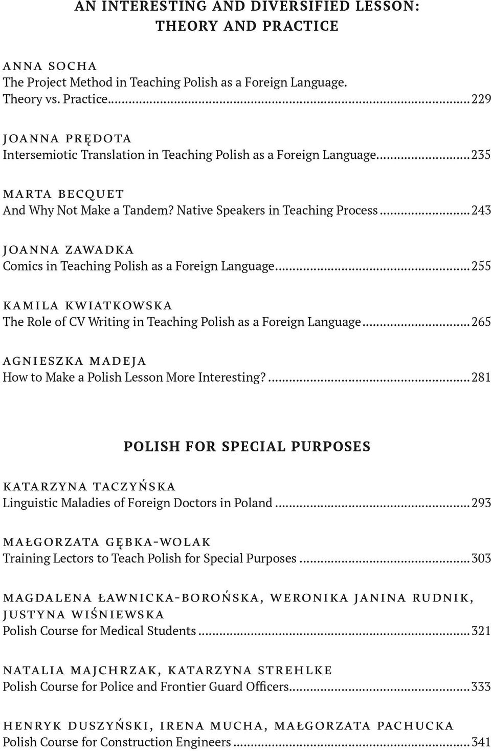 ..243 joanna zawadka Comics in Teaching Polish as a Foreign Language...255 kamila kwiatkowska The Role of CV Writing in Teaching Polish as a Foreign Language.
