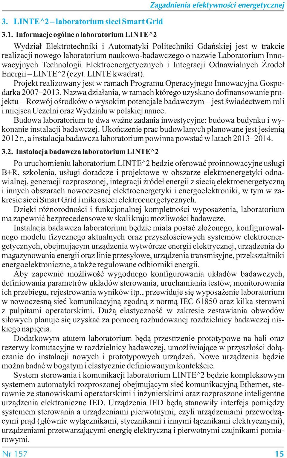 Innowacyjnych Technologii Elektroenergetycznych i Integracji Odnawialnych Źródeł Energii LINTE^2 (czyt. LINTE kwadrat).