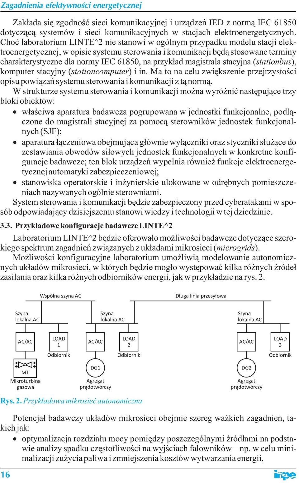 na przykład magistrala stacyjna (stationbus), komputer stacyjny (stationcomputer) i in. Ma to na celu zwiększenie przejrzystości opisu powiązań systemu sterowania i komunikacji z tą normą.