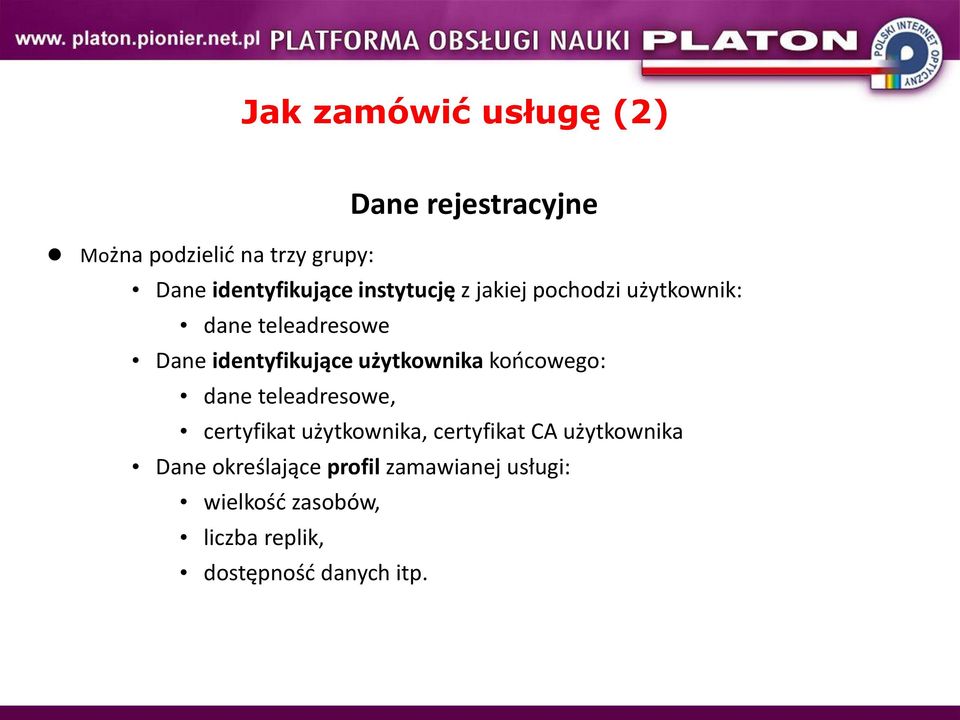 identyfikujące użytkownika koocowego: dane teleadresowe, certyfikat użytkownika,