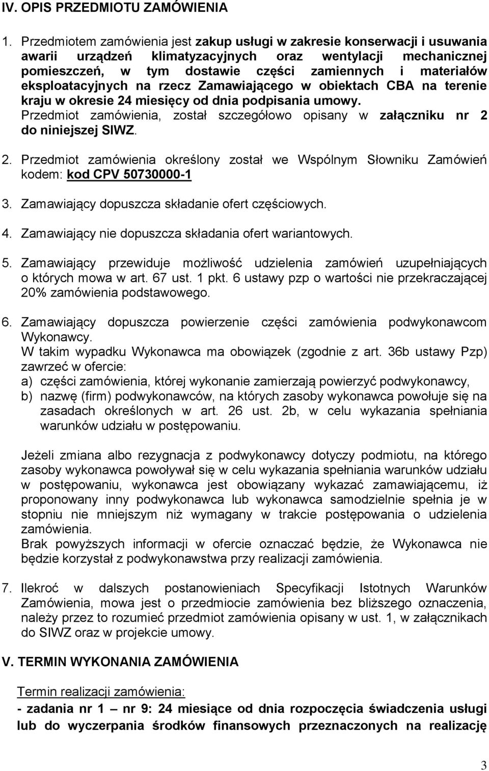 eksploatacyjnych na rzecz Zamawiającego w obiektach CBA na terenie kraju w okresie 24 miesięcy od dnia podpisania umowy.