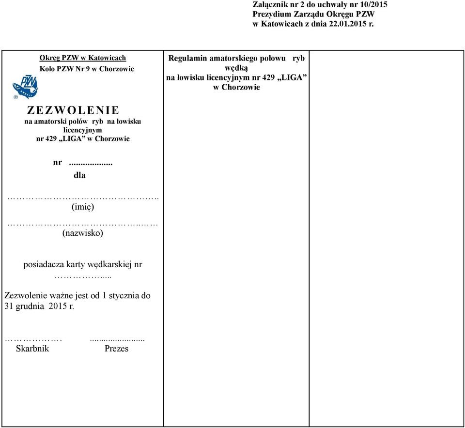429 LIGA w Chorzowie ZEZWOLENIE na amatorski połów ryb na łowisku licencyjnym nr 429 LIGA w Chorzowie nr... dla.