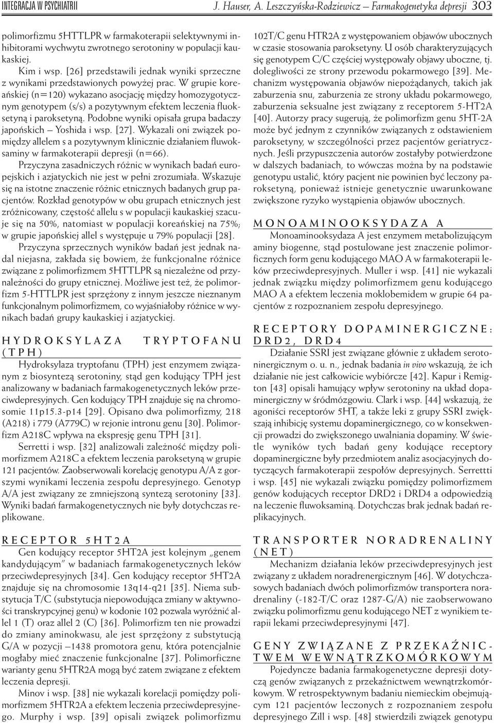[26] przedstawili jednak wyniki sprzeczne z wynikami przedstawionych powy ej prac.