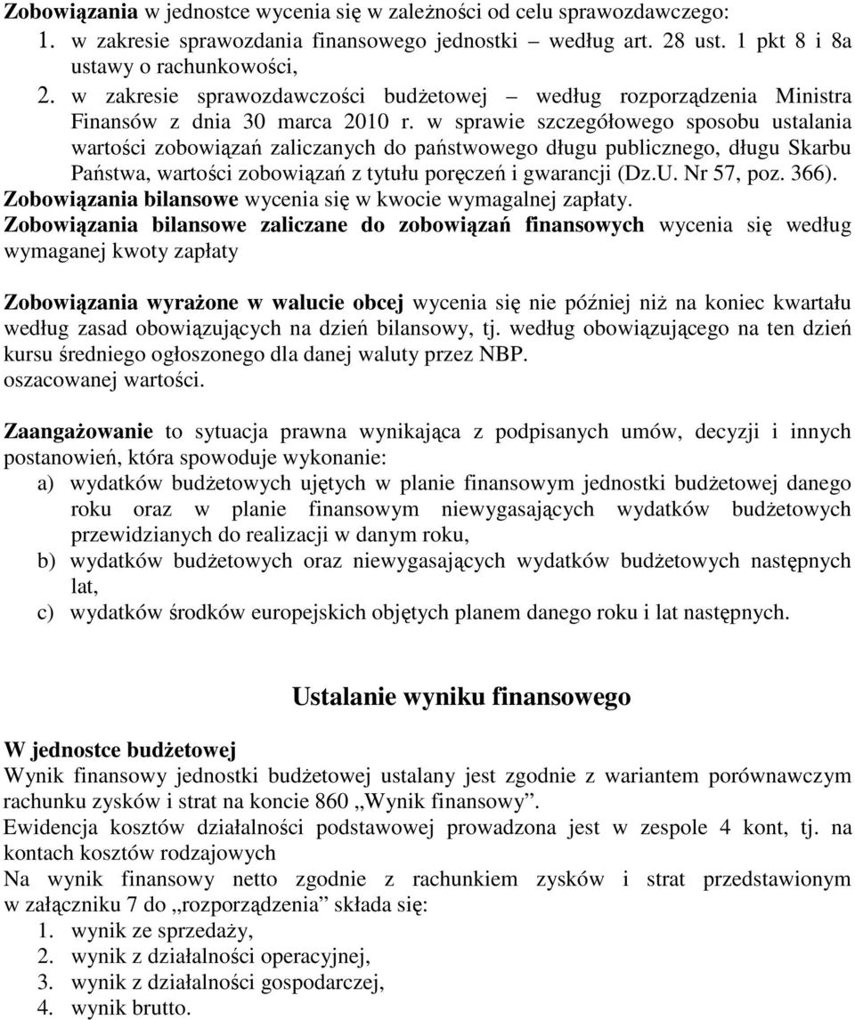 w sprawie szczegółowego sposobu ustalania wartości zobowiązań zaliczanych do państwowego długu publicznego, długu Skarbu Państwa, wartości zobowiązań z tytułu poręczeń i gwarancji (Dz.U. Nr 57, poz.
