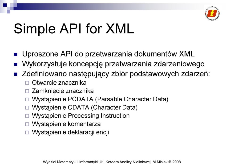 znacznika Zamknięcie znacznika Wystąpienie PCDATA (Parsable Character Data) Wystąpienie CDATA