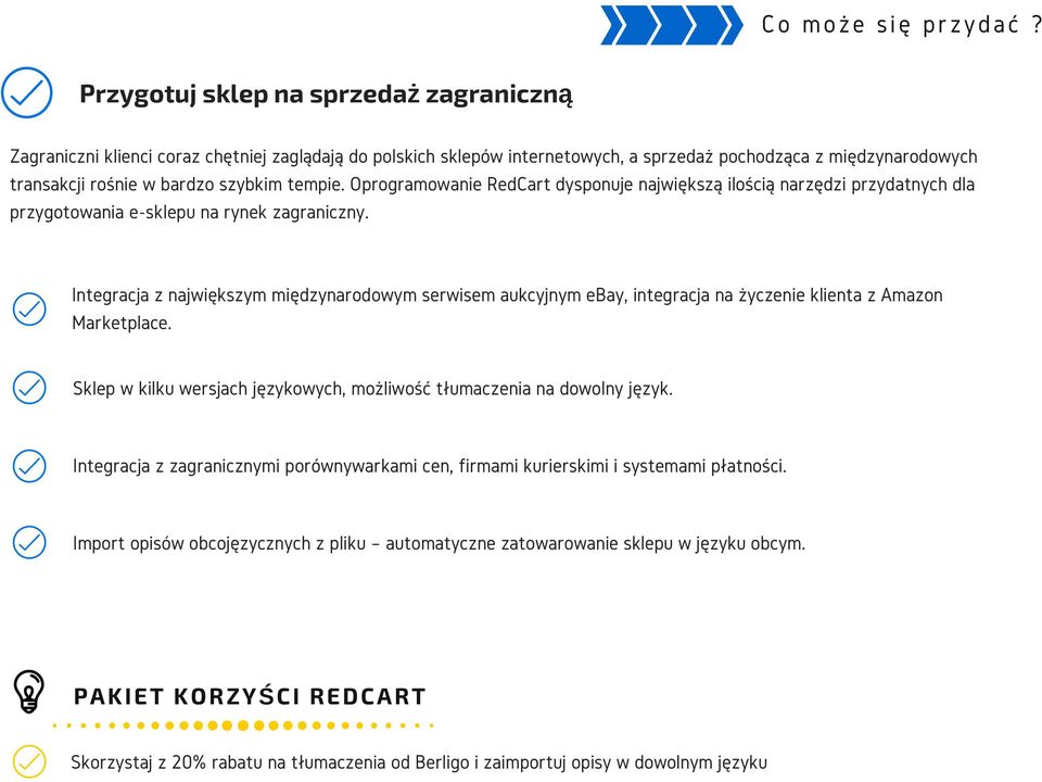 tempie. Oprogramowanie RedCart dysponuje największą ilością narzędzi przydatnych dla przygotowania e-sklepu na rynek zagraniczny.