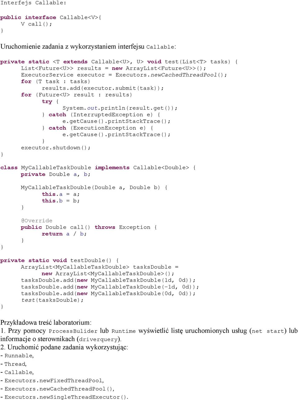 submit(task)); for (Future<U> result : results) try { System.out.println(result.get()); catch (InterruptedException e) { e.getcause().printstacktrace(); catch (ExecutionException e) { e.getcause().printstacktrace(); executor.