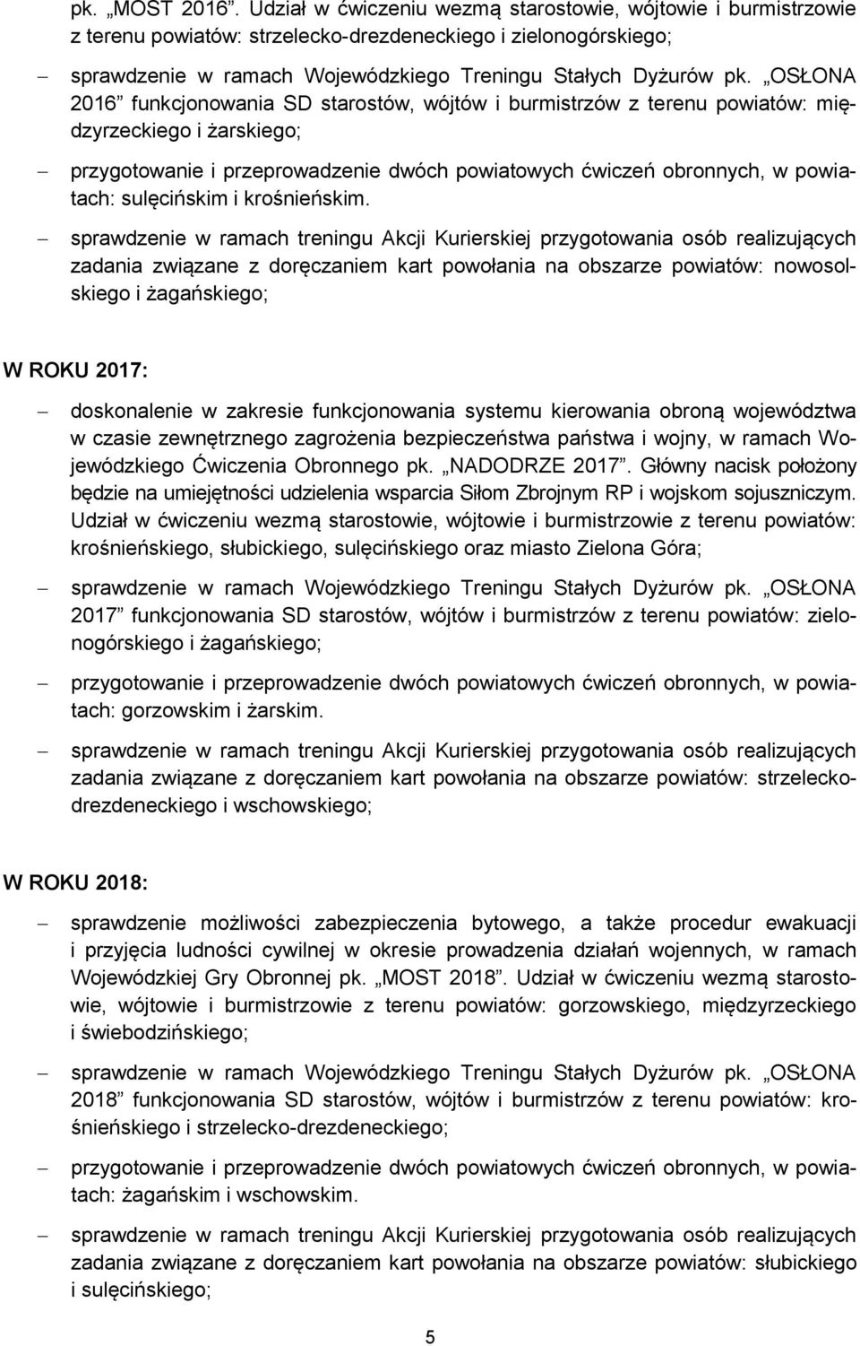 OSŁONA 2016 funkcjonowania SD starostów, wójtów i burmistrzów z terenu powiatów: międzyrzeckiego i żarskiego; przygotowanie i przeprowadzenie dwóch powiatowych ćwiczeń obronnych, w powiatach: