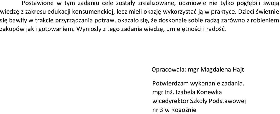 Dzieci świetnie się bawiły w trakcie przyrządzania potraw, okazało się, że doskonale sobie radzą zarówno z robieniem zakupów