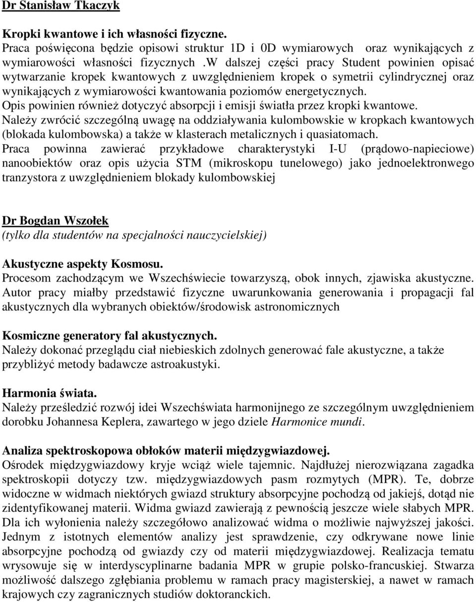 Opis powinien również dotyczyć absorpcji i emisji światła przez kropki kwantowe.