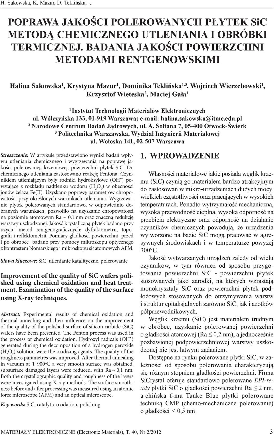 Materiałów Elektronicznych ul. wólczyńska 133, 01-919 warszawa; e-mail: halina.sakowska@itme.edu.pl 2 narodowe Centrum badań jądrowych, ul. A.