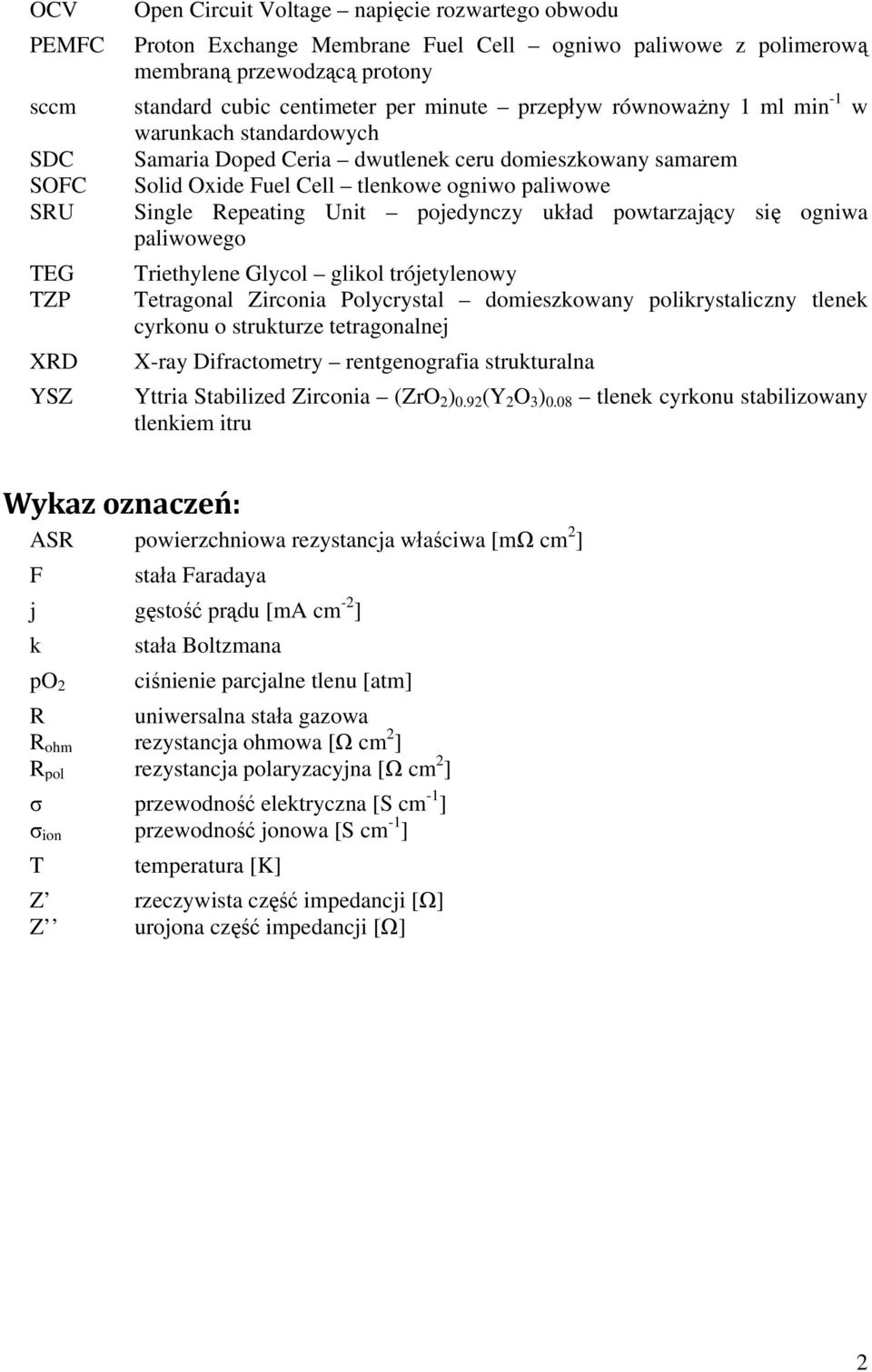 Repeating Unit pojedynczy układ powtarzający się ogniwa paliwowego Triethylene Glycol glikol trójetylenowy Tetragonal Zirconia Polycrystal domieszkowany polikrystaliczny tlenek cyrkonu o strukturze