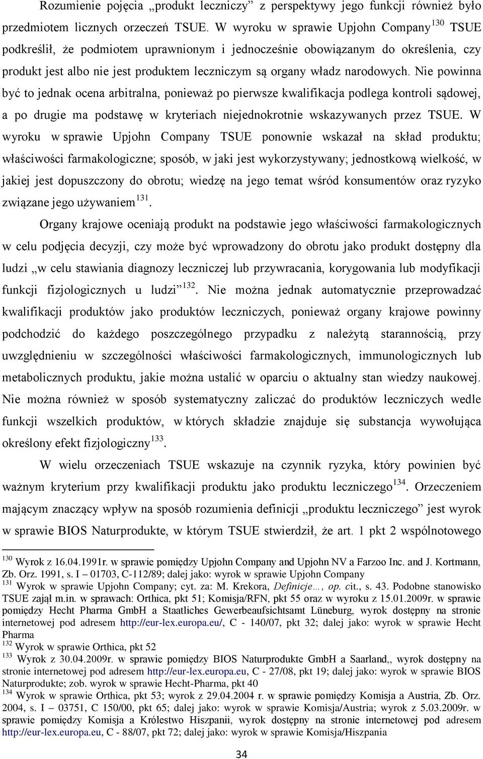 narodowych. Nie powinna być to jednak ocena arbitralna, ponieważ po pierwsze kwalifikacja podlega kontroli sądowej, a po drugie ma podstawę w kryteriach niejednokrotnie wskazywanych przez TSUE.