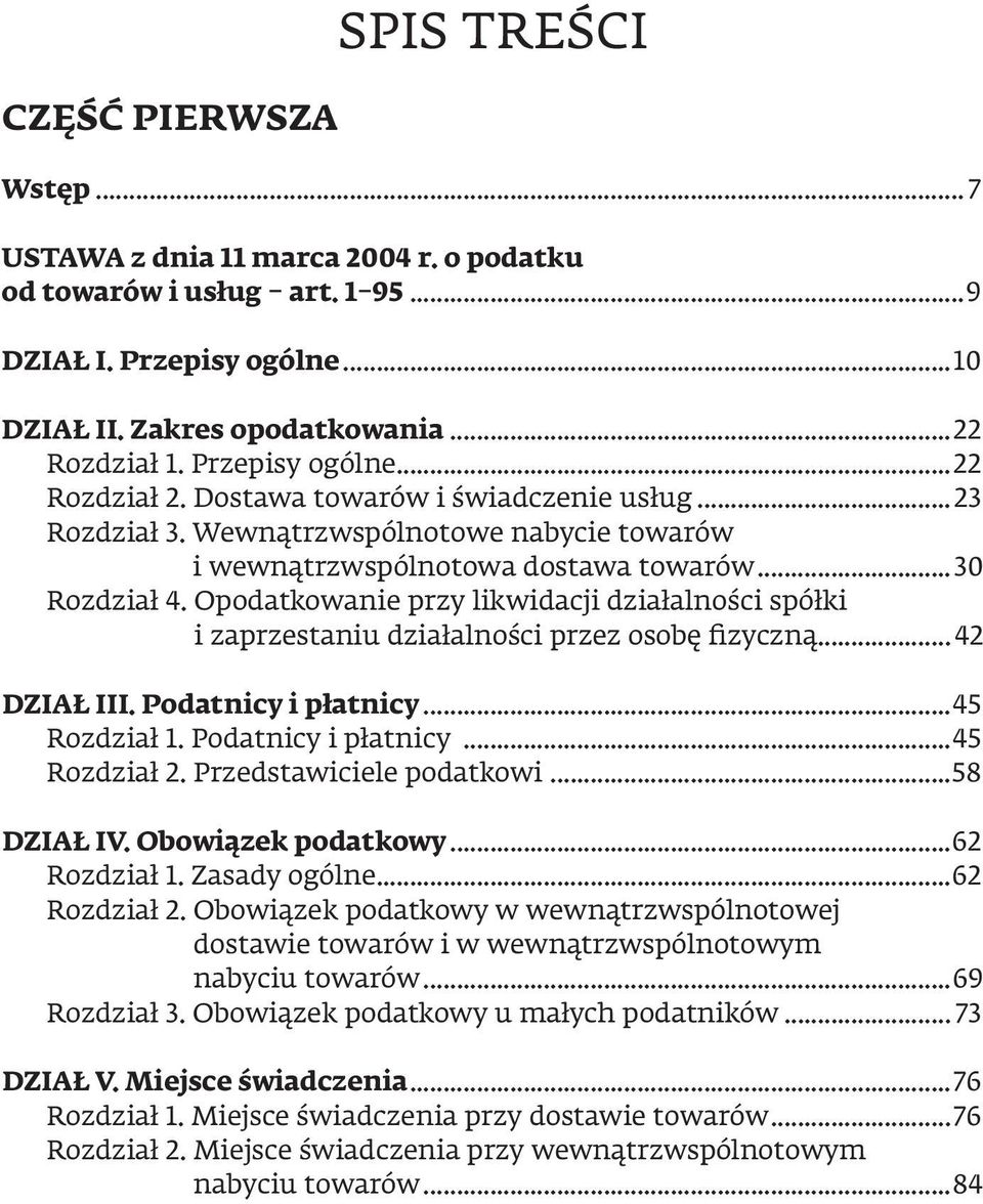 Opodatkowanie przy likwidacji działalności spółki i zaprzestaniu działalności przez osobę fizyczną...42 DZIAŁ III. Podatnicy i płatnicy...45 Rozdział 1. Podatnicy i płatnicy...45 Rozdział 2.