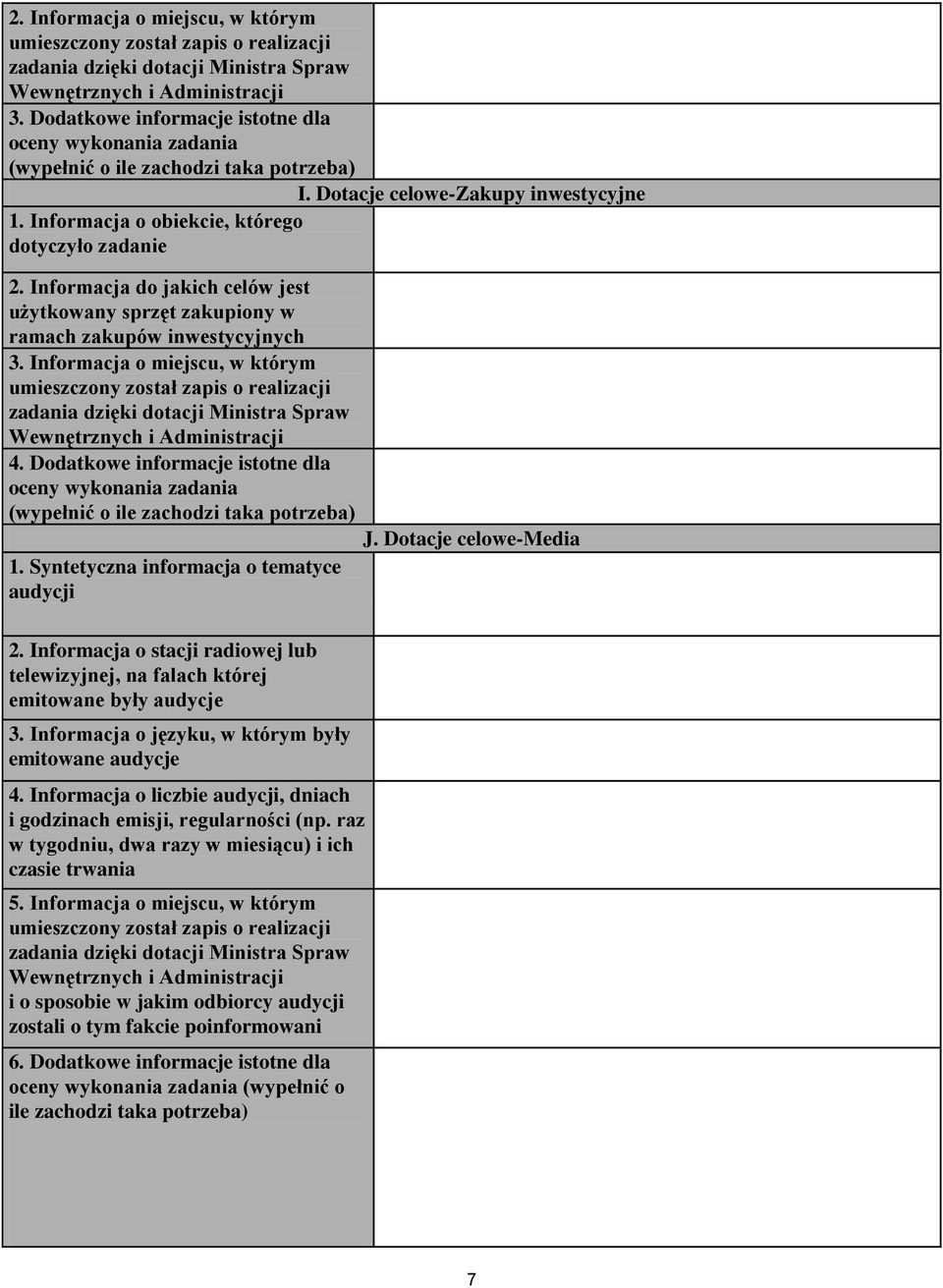 Syntetyczna informacja o tematyce audycji J. Dotacje celowe-media 2. Informacja o stacji radiowej lub telewizyjnej, na falach której emitowane były audycje 3.